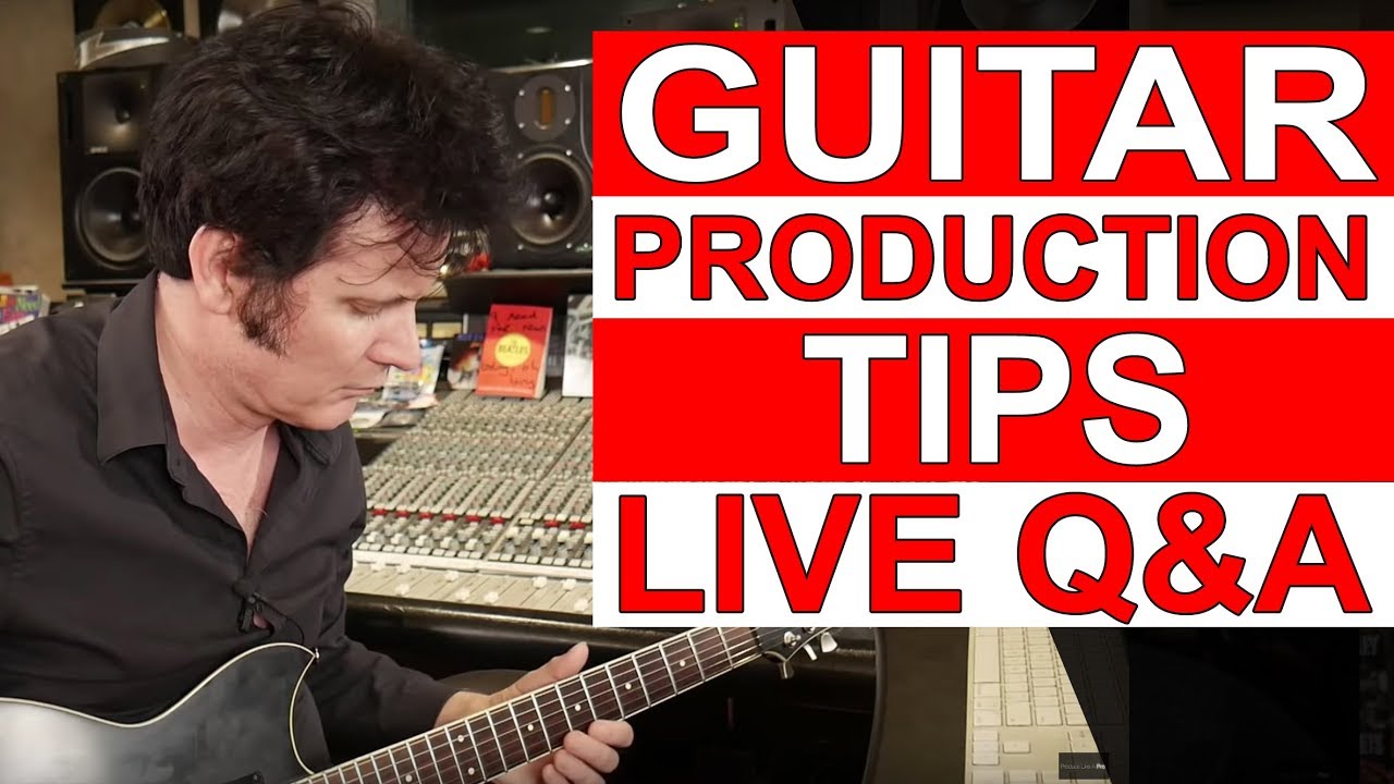 Guitar Production Tips [Live Q&A] - Warren Huart: Produce Like A Pro