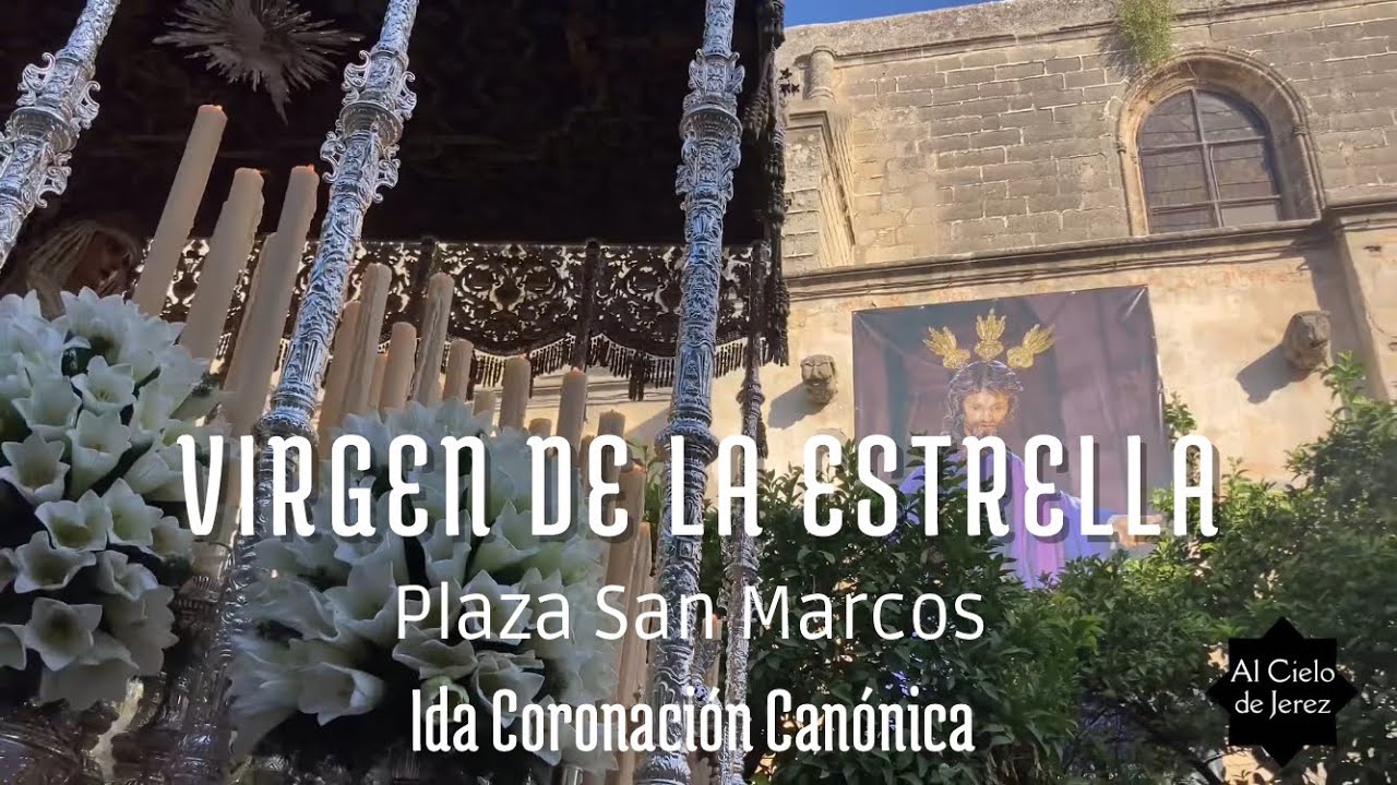 Virgen de la Estrella por San Marcos - IDA Coronaci&oacute;n Can&oacute;nica Jerez 2023