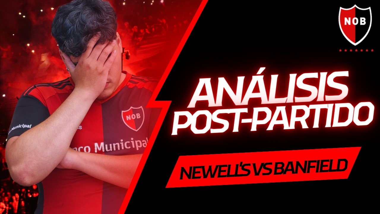 Desastre y fin de ciclo | Newell's 0-3 Banfield