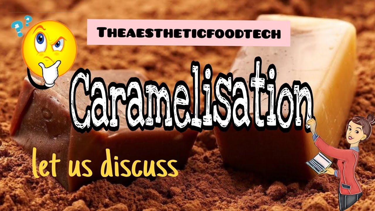 What is caramelisation? | Food science |theaestheticfoodtech