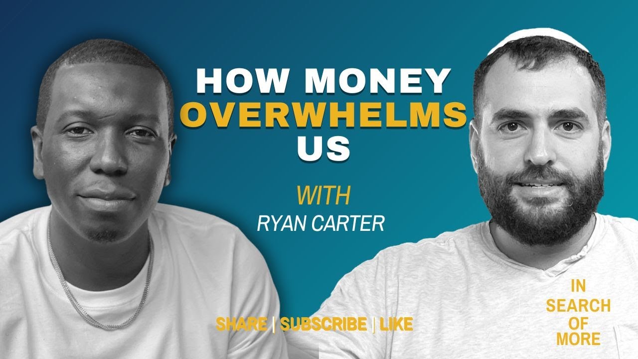 How Money Overwhelms Us w/ Ryan Carter