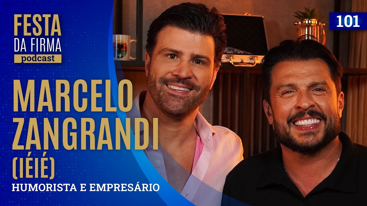 MARCELO ZANGRANDI - IÉIÉ | FESTA DA FIRMA PODCAST #101