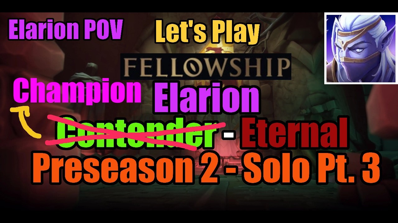 Elarion: Contender to Eternal (Part 3) | Preseason 2 | Fellowship | Solo Queue w/ Commentary