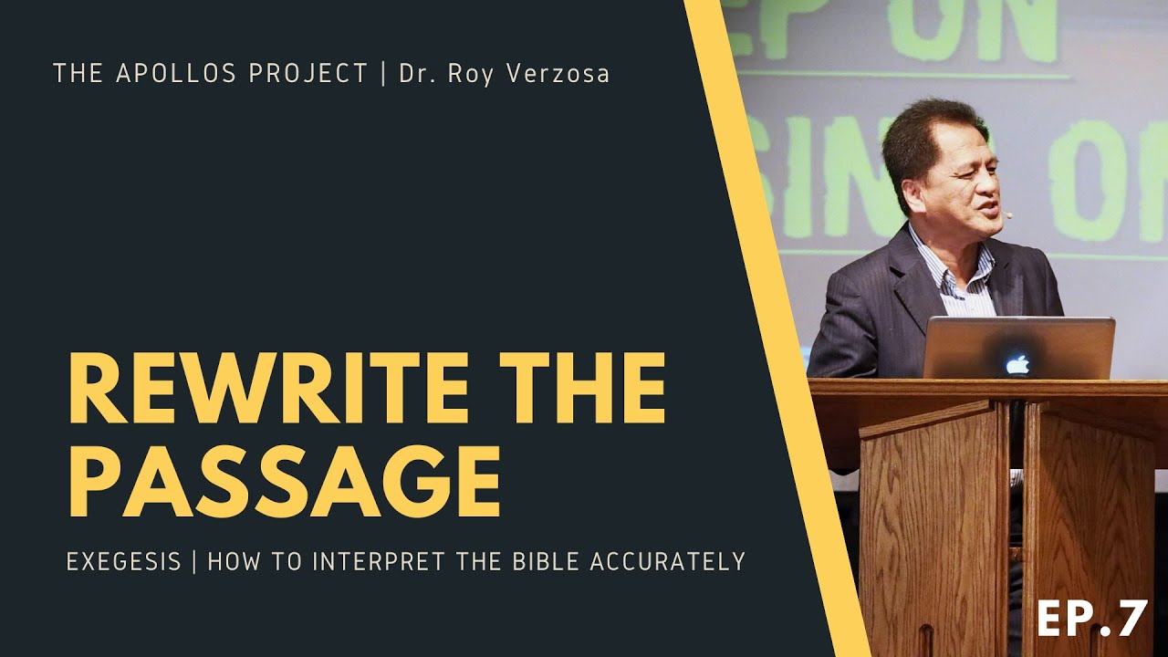 Exegesis | 8 Rewrite the Passage - Dr. Roy Verzosa