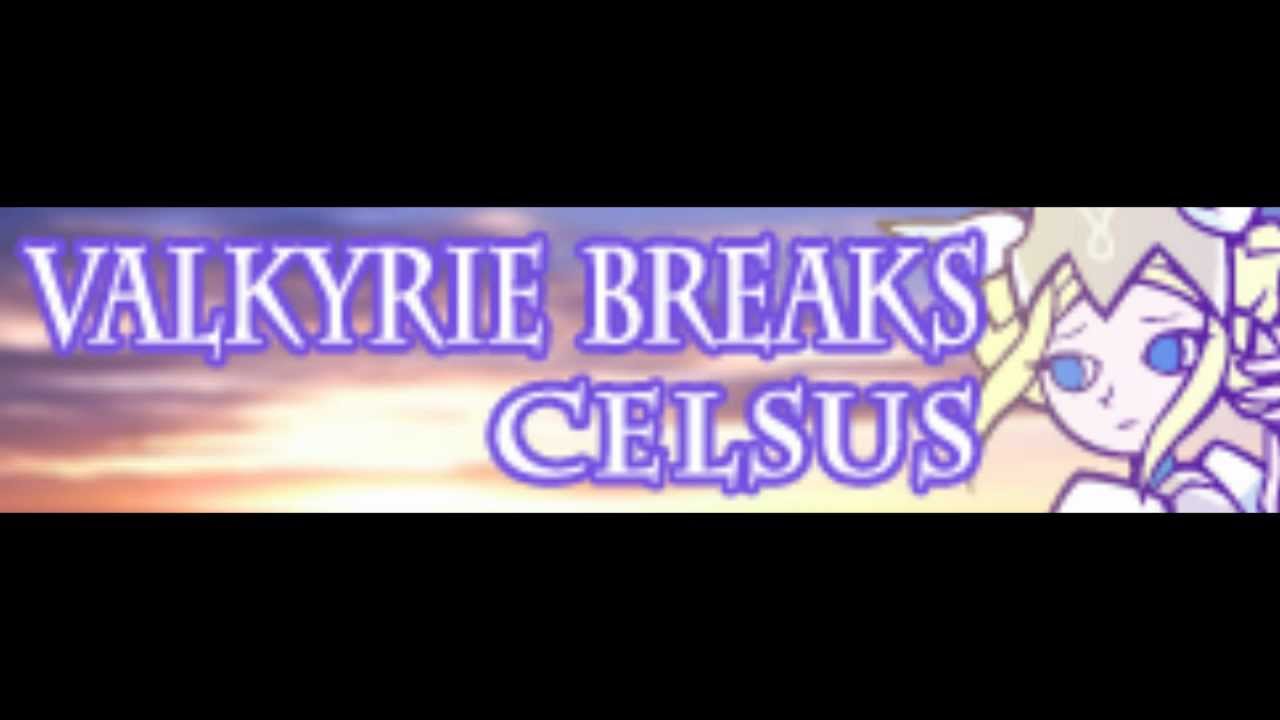 VALKYRIE BREAKS [HD] 「CELSUS ＬＯＮＧ」