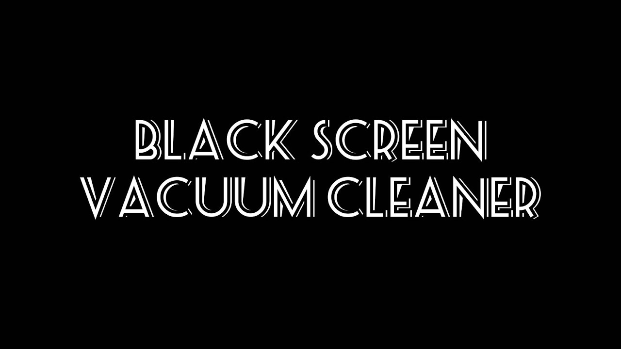 Vacuum Cleaner Sound - Black Screen 1H