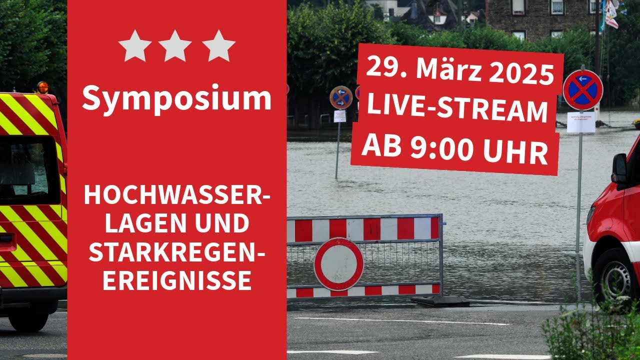 Symposium „Hochwasserlagen und Starkregenereignisse“ – Aufzeichnung vom 1. April 2025