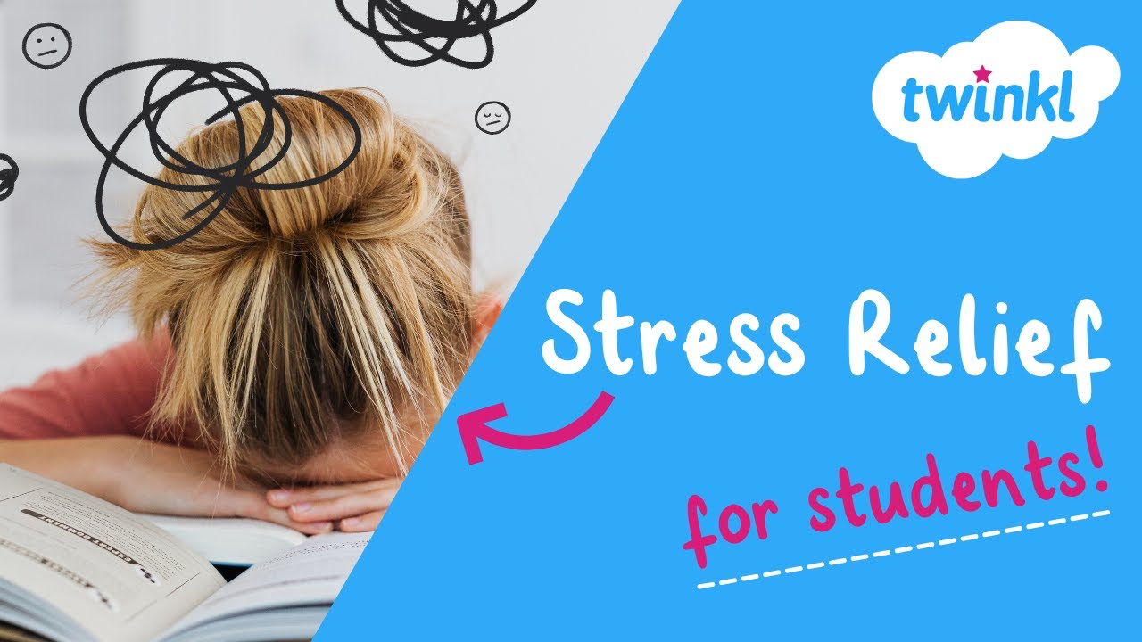 😌 Stress Relief for Students | Stress Management Techniques for Teens | Twinkl USA