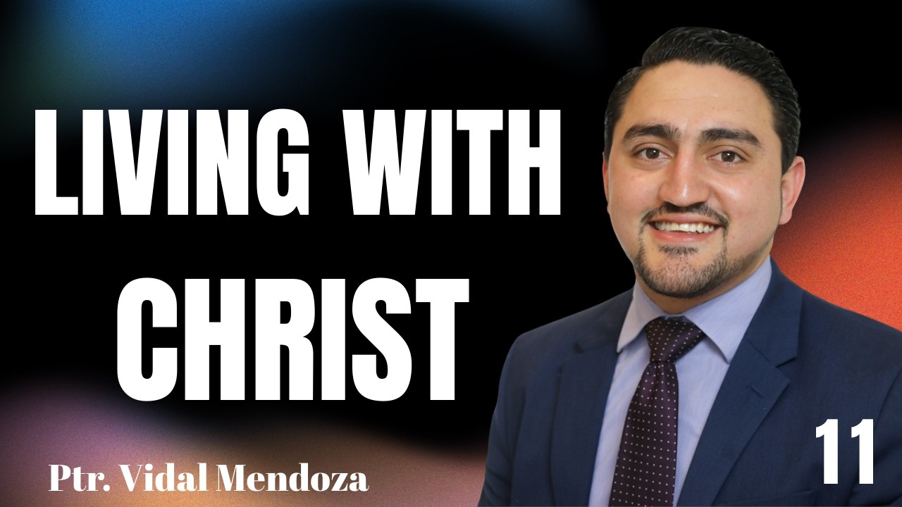 Lesson 11: Living With Christ | Mar 7 – Mar 13 Sabbath School 2026 | Pastor Vidal Mendoza