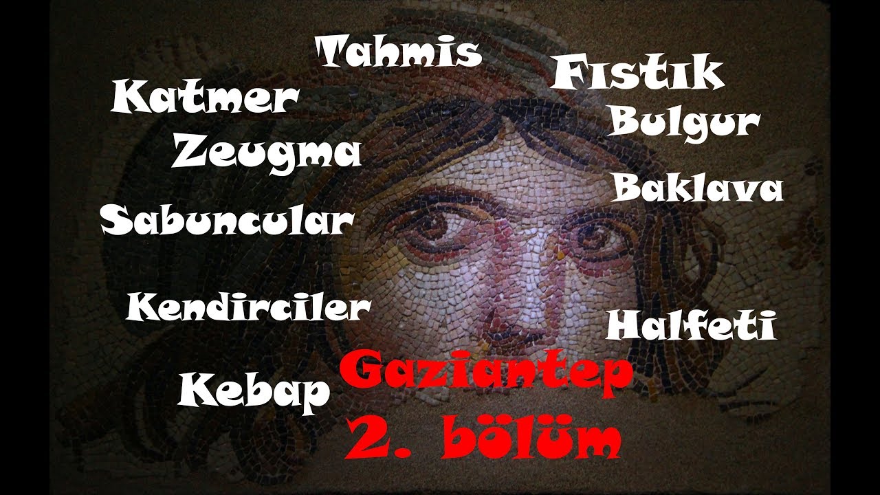 GAZİANTEP 'TE NERELER GEZİLİR |  2. b&ouml;l&uuml;m  |  Zeugma, Halfeti, Kendirciler, Kebap, Baklava vs..