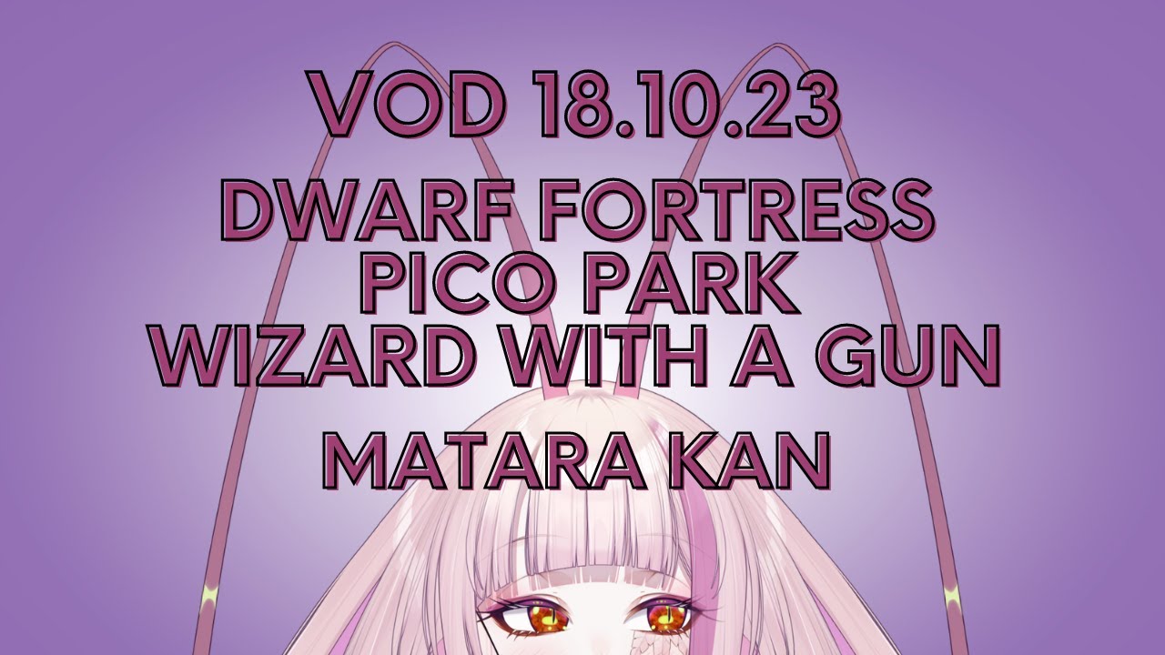 DWARF FORTRESS - PICO PARK - WIZARD W/ A GUN - MATARA KAN |  VSHOJO   [VOD 17.10.23]