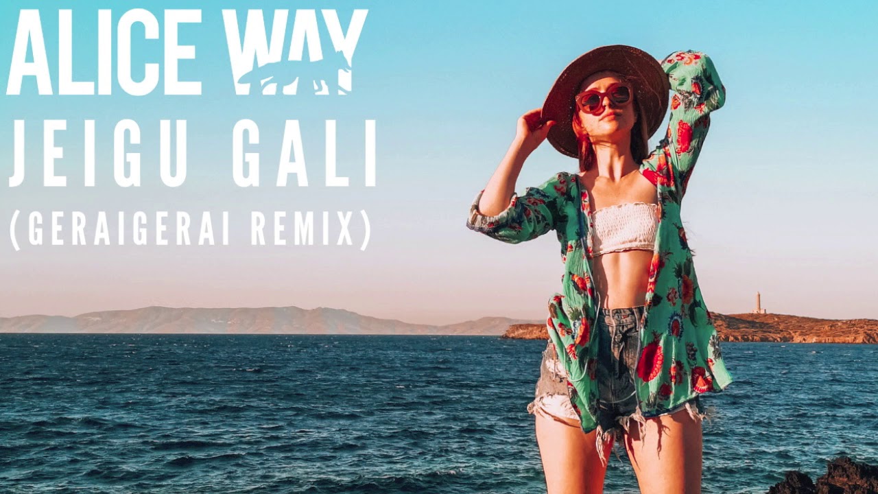 Alice Way - Jeigu Gali (GeraiGerai Remix)