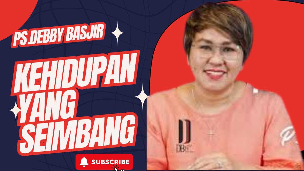 KHOTBAH PS.DEBBY BASJIR - KEHIDUPAN YANG SEIMBANG