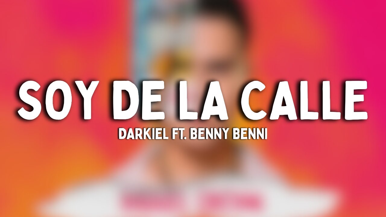 Darkiel - Soy de la Calle (Letra) feat. Benny Benni