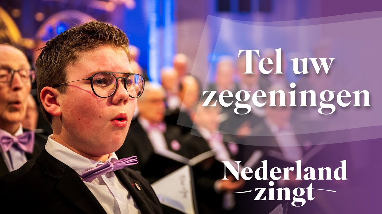 Tel uw zegeningen - Nederland Zingt
