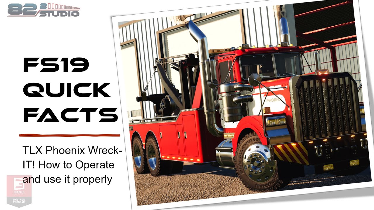 FS19 Quick Facts - TLX Phoenix Wreck-IT - OPERATION MANUAL