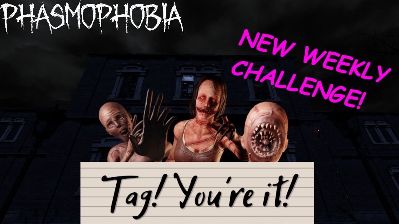 Phasmophobia Weekly Challenge Tag! You're it!