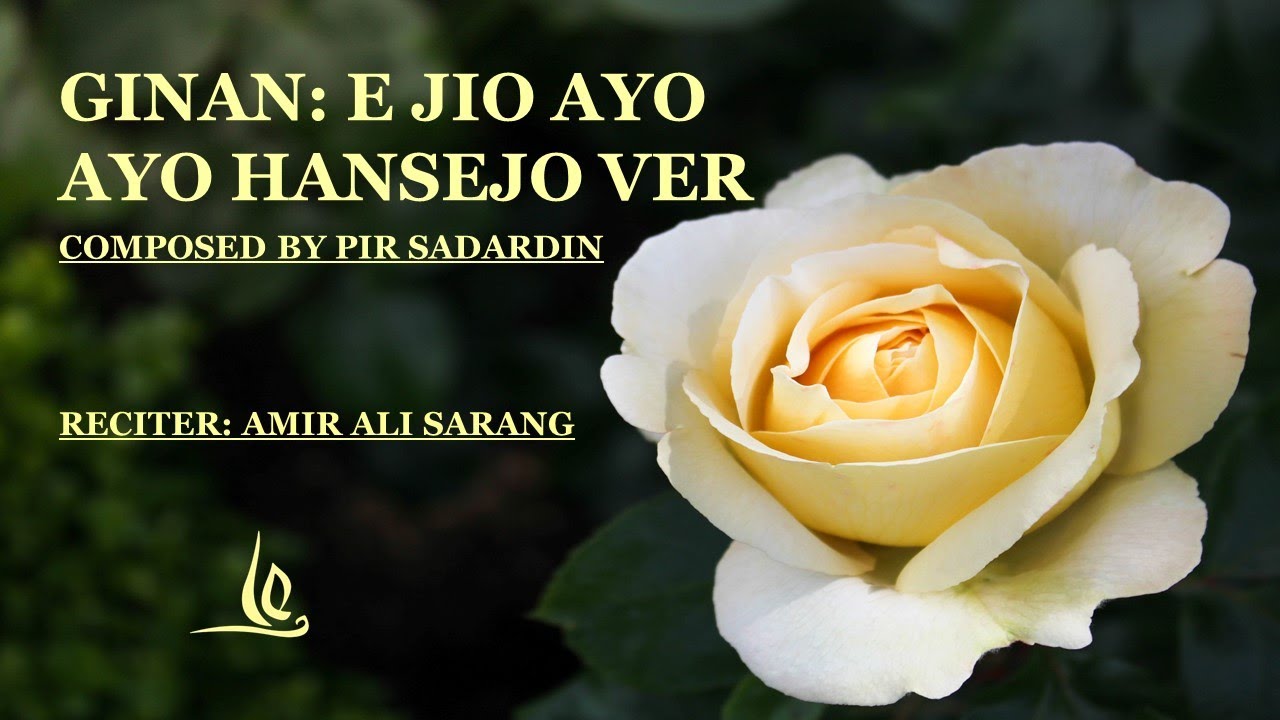 GINAN: E JIO AYO AYO HANSEJO VAR/PIR SADARDIN (R.A.)