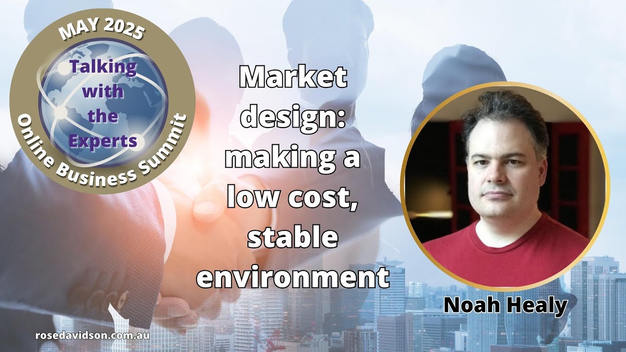 Noah Healy: Market design - making a low cost, stable environment