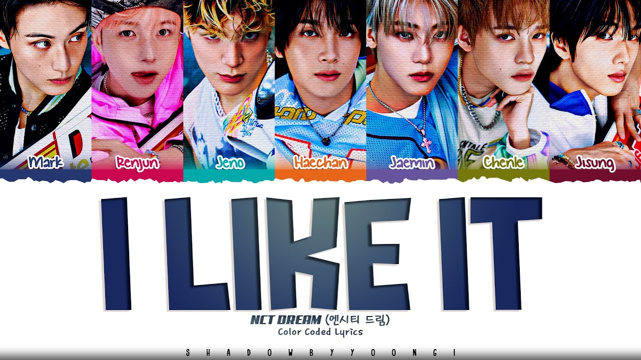 NCT DREAM 'I LIKE IT' Lyrics (엔시티 드림 I LIKE IT 가사) [Color Coded Han_Rom_Eng] | ShadowByYoongi