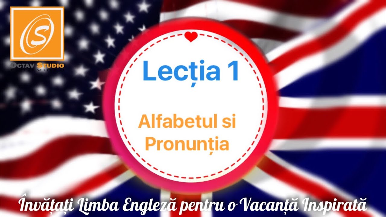 Lecția 1 - Alfabetul și Pronunția - Lecții de Gramatică în Limba Engleză