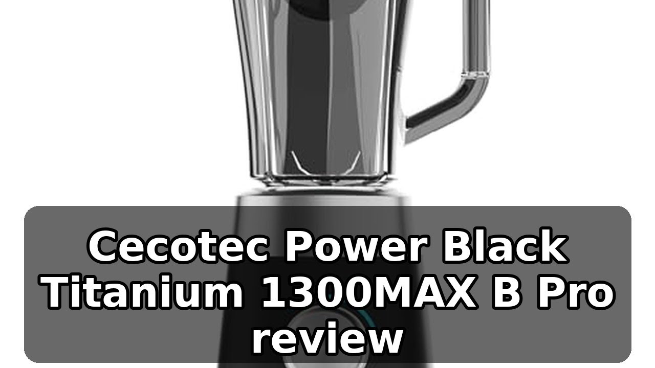 Review completa de la Cecotec Batidora de Vaso Power Black Titanium 1300MAX B Pro