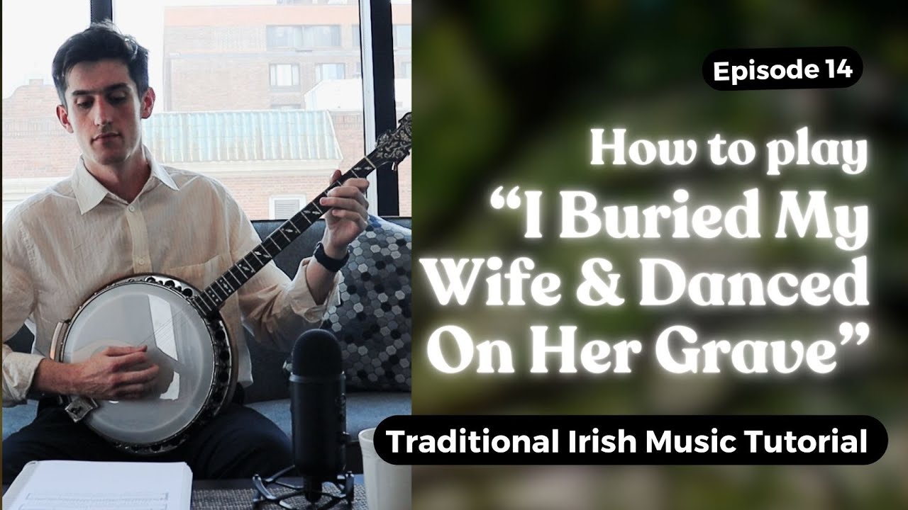 Learn I Buried My Wife & Danced on her Grave - Irish Music Tutorial by James Finnegan