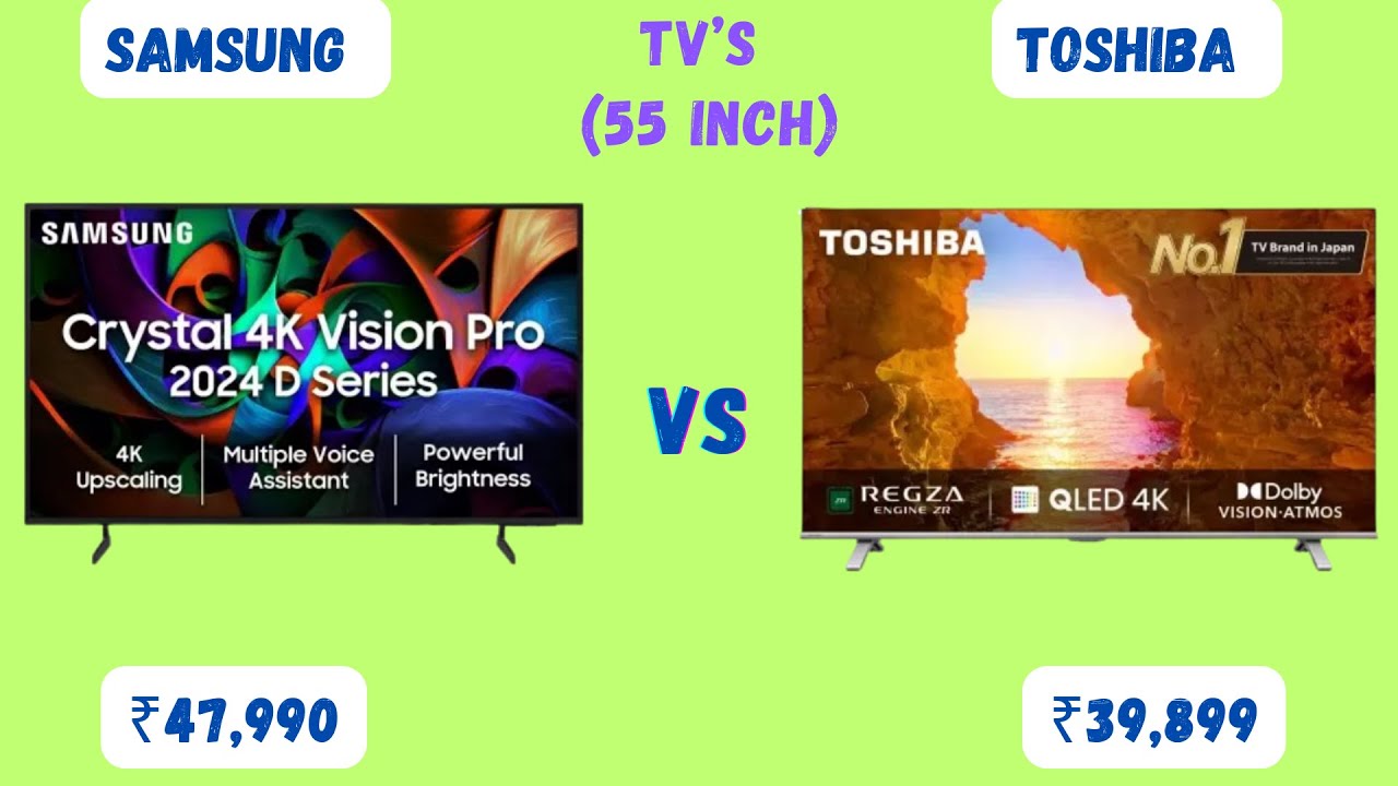 Samsung vs Toshiba 55