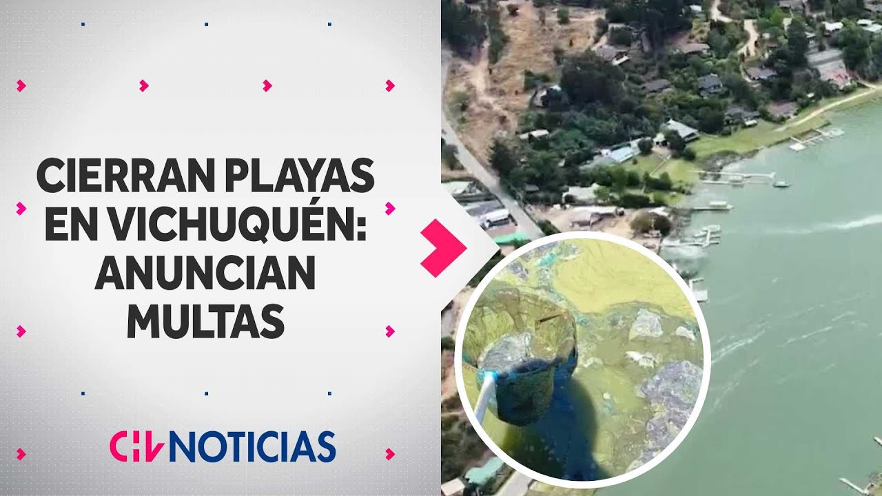 Lago Vichuquén tóxico: Autoridades decretan cierre total de playas y anuncian multas - CHV Noticias