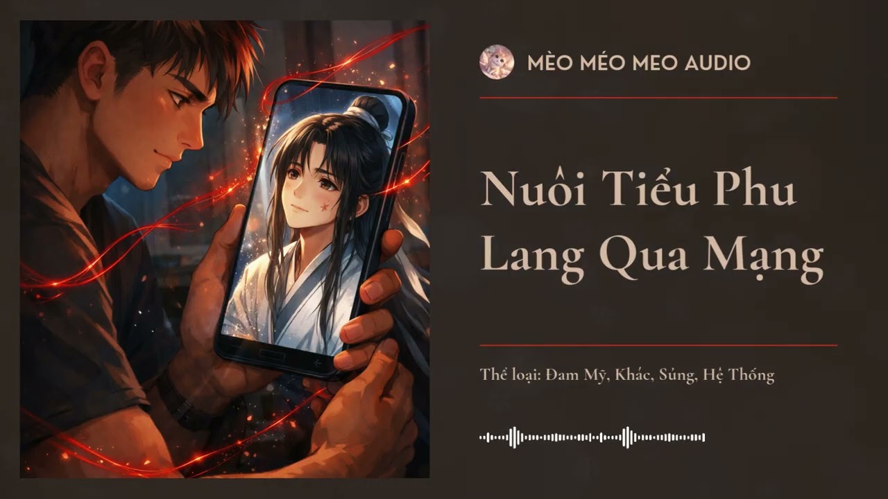 Nuôi Tiểu Phu Lang Qua Mạng Chương 16 - 30 Audio Đam Mỹ, Khác, Sủng, Hệ Thống