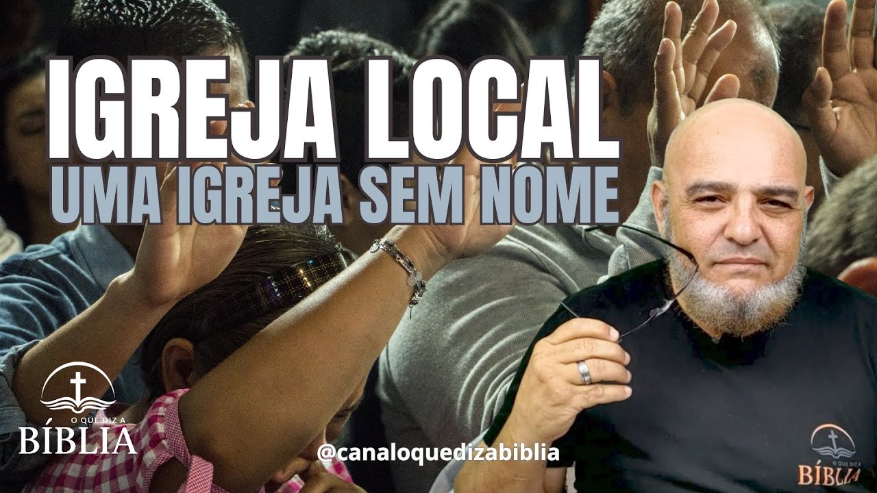 IGREJA LOCAL - UMA IGREJA SEM NOME #apologetica