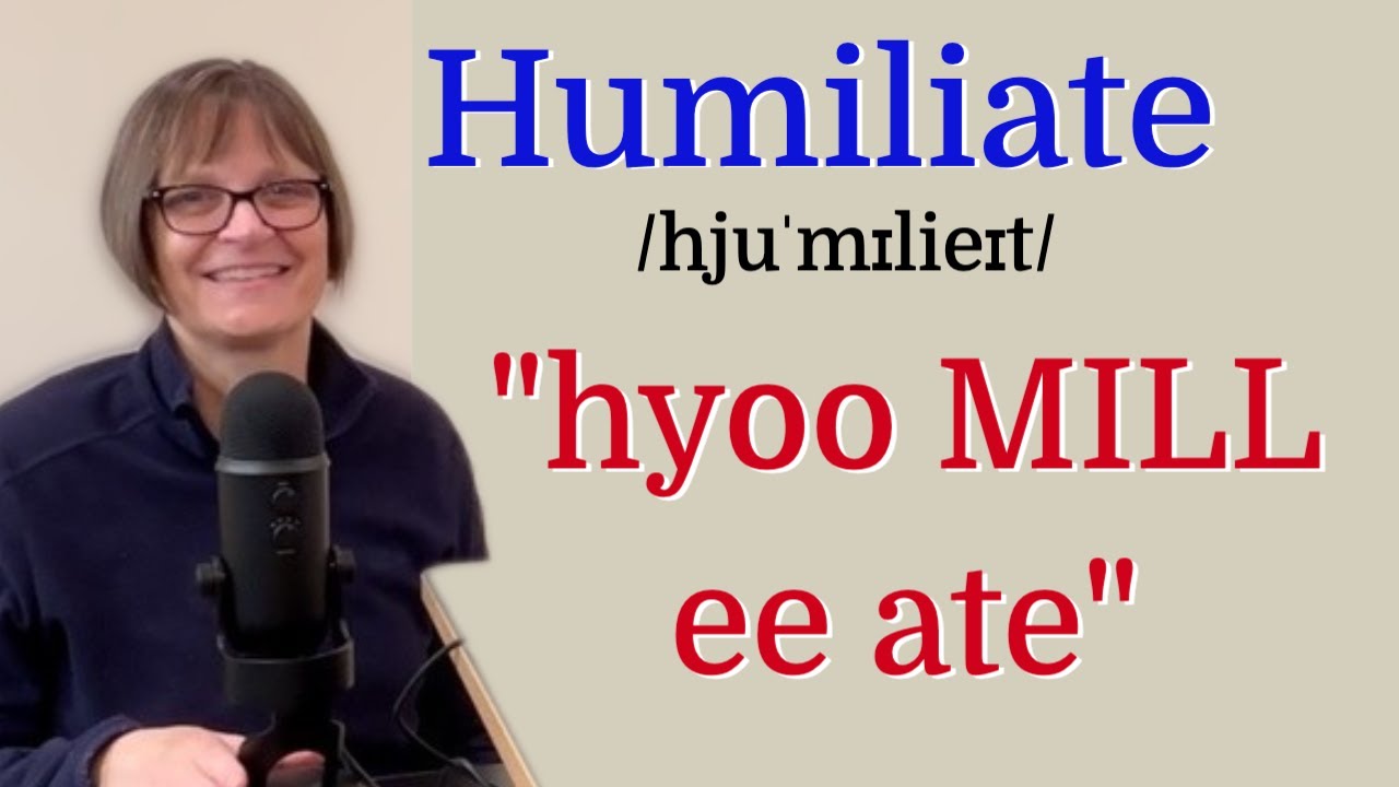 How to Pronounce Humiliate