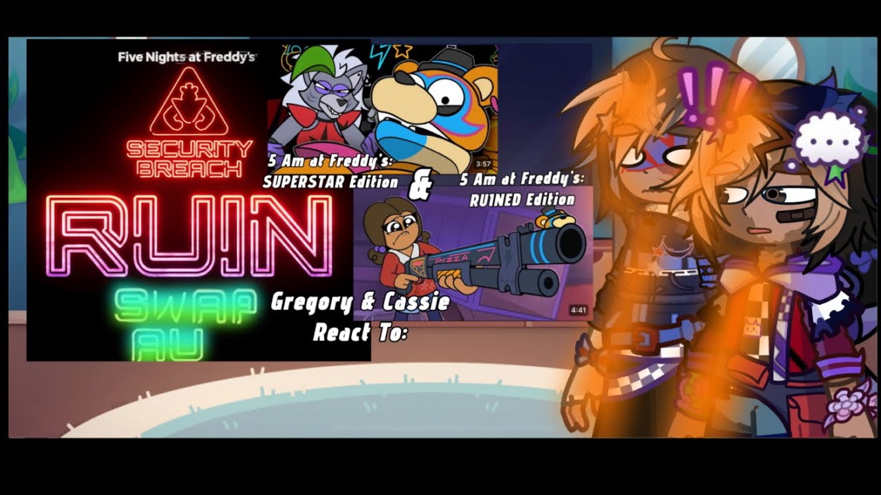 ༄★Ruin Swap Au Greg&Cass React To: 5am At Freddy’s Superstar&Ruined Edition-☾✦