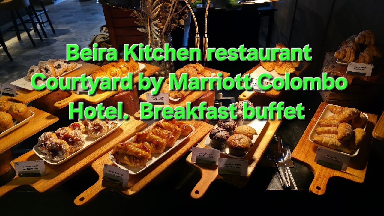 Beira Kitchen. Courtyard by Marriott Colombo hotel  restaurant. Buffet breakfast.