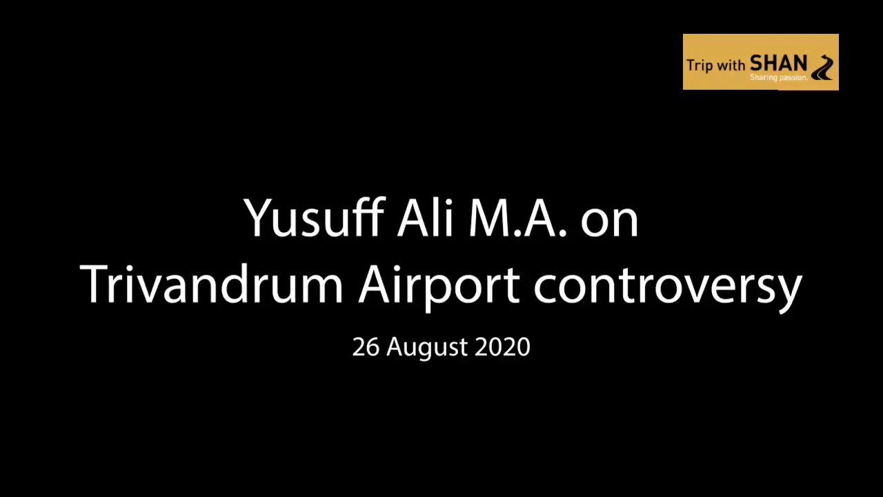 MA YUSUF ALI ON TRIVANDRUM AIRPORT CONTROVERSY