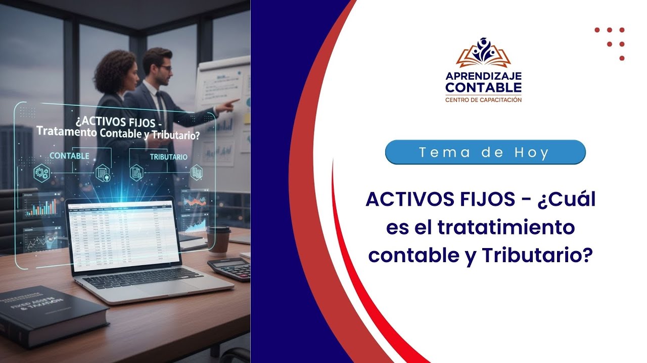 ACTIVOS FIJOS - ¿Cuál es el tratatimiento contable y Tributario?