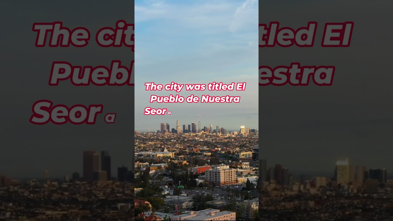 The original name of Los Angeles is...