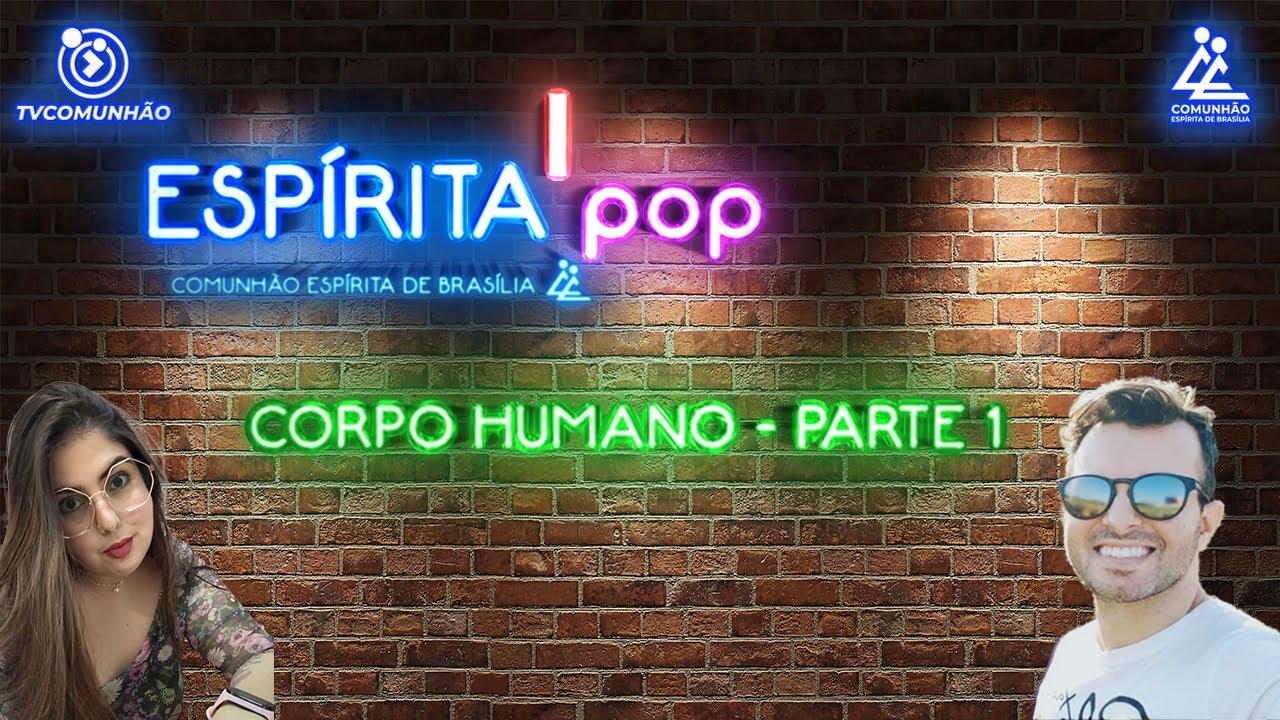 Esp&iacute;rita Pop | #17 - CORPO HUMANO - Parte 1