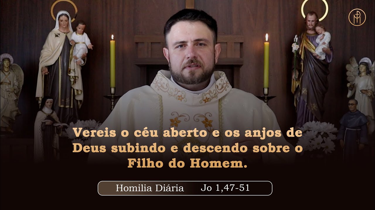 Homilia Di&aacute;ria | Segunda-feira - Festa dos Arcanjos Miguel, Gabriel e Rafael (Jo 1,47-51)