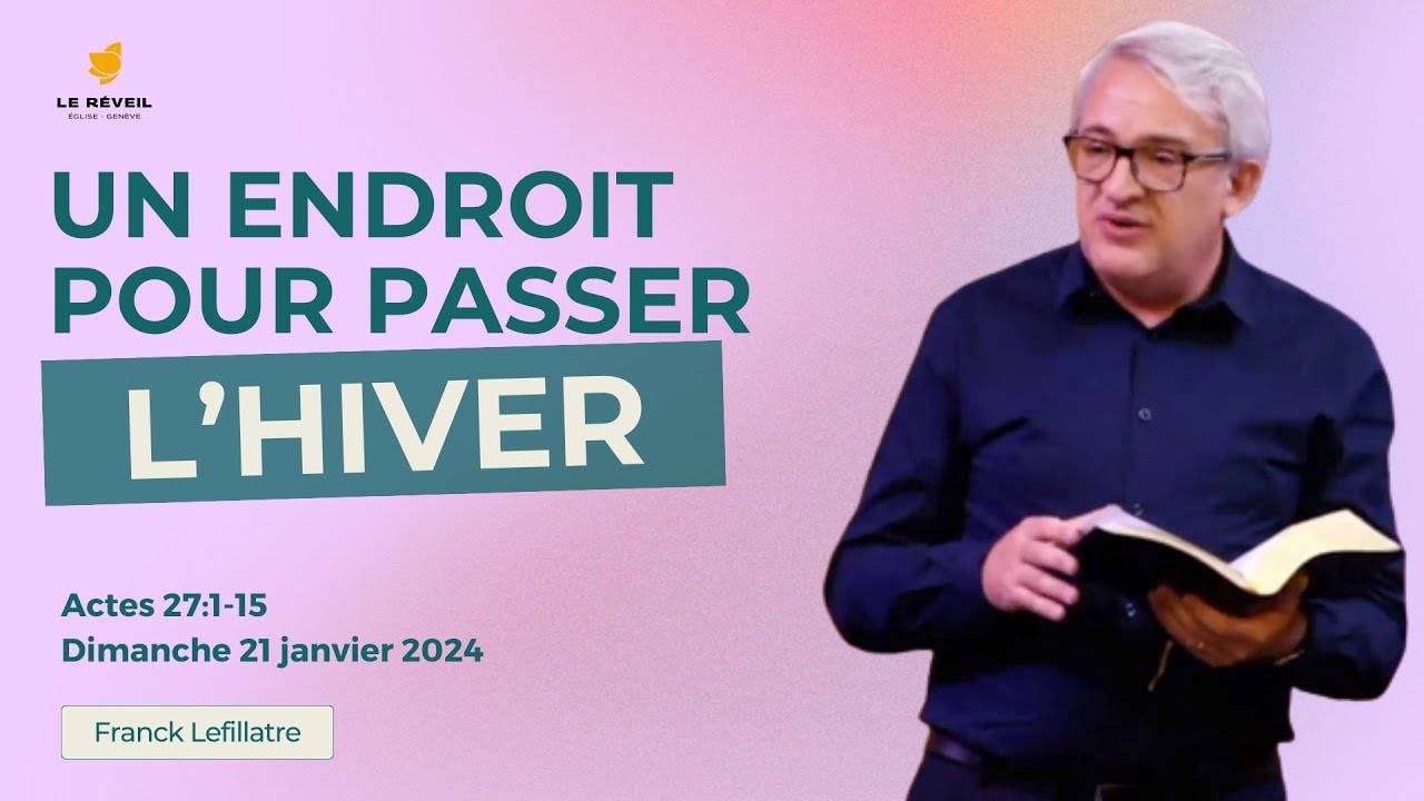 Un endroit pour passer l'hiver // Franck Lefillatre (culte du 21.01.2024)