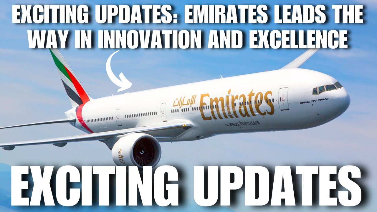 Exciting Updates: Emirates Leads the Way in Innovation and Excellence