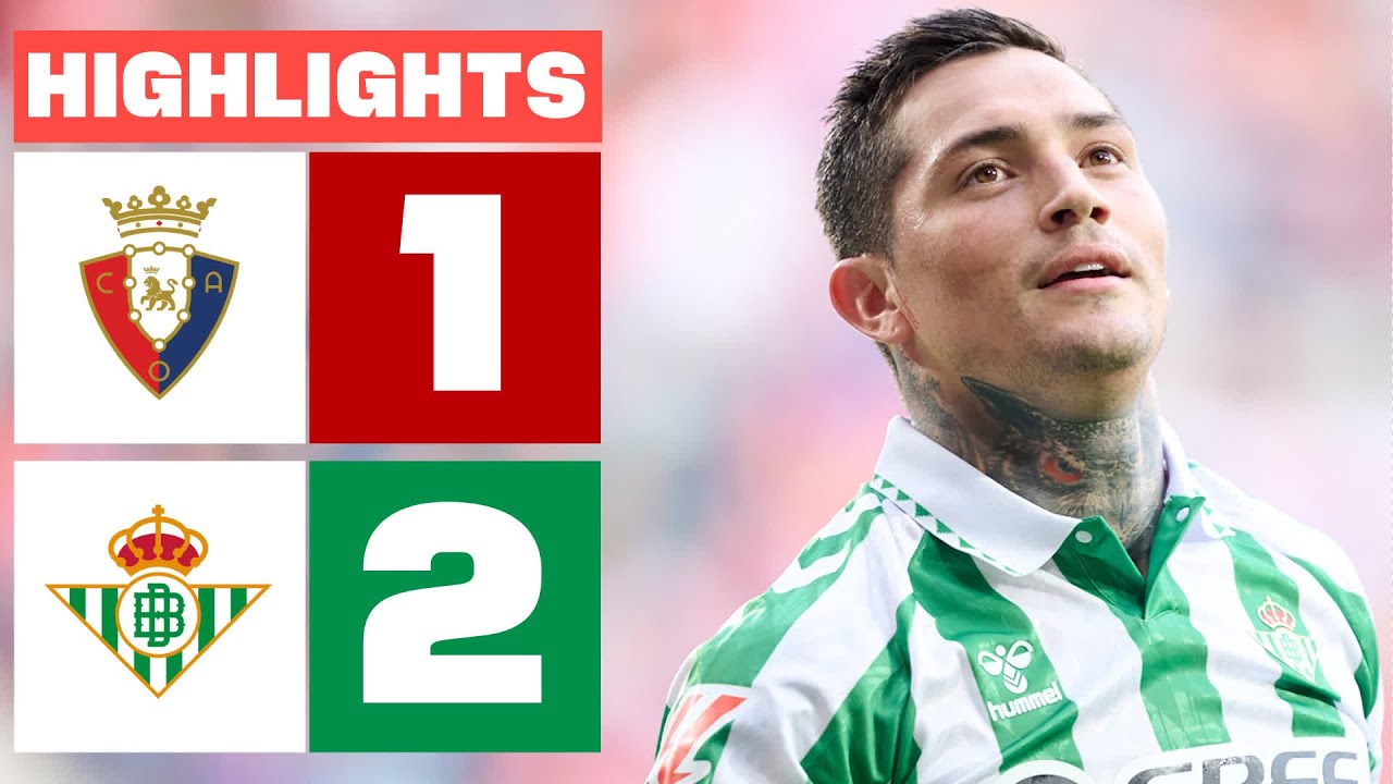 CA OSASUNA 1 - 2 REAL BETIS I RESUMEN LALIGA EA SPORTS