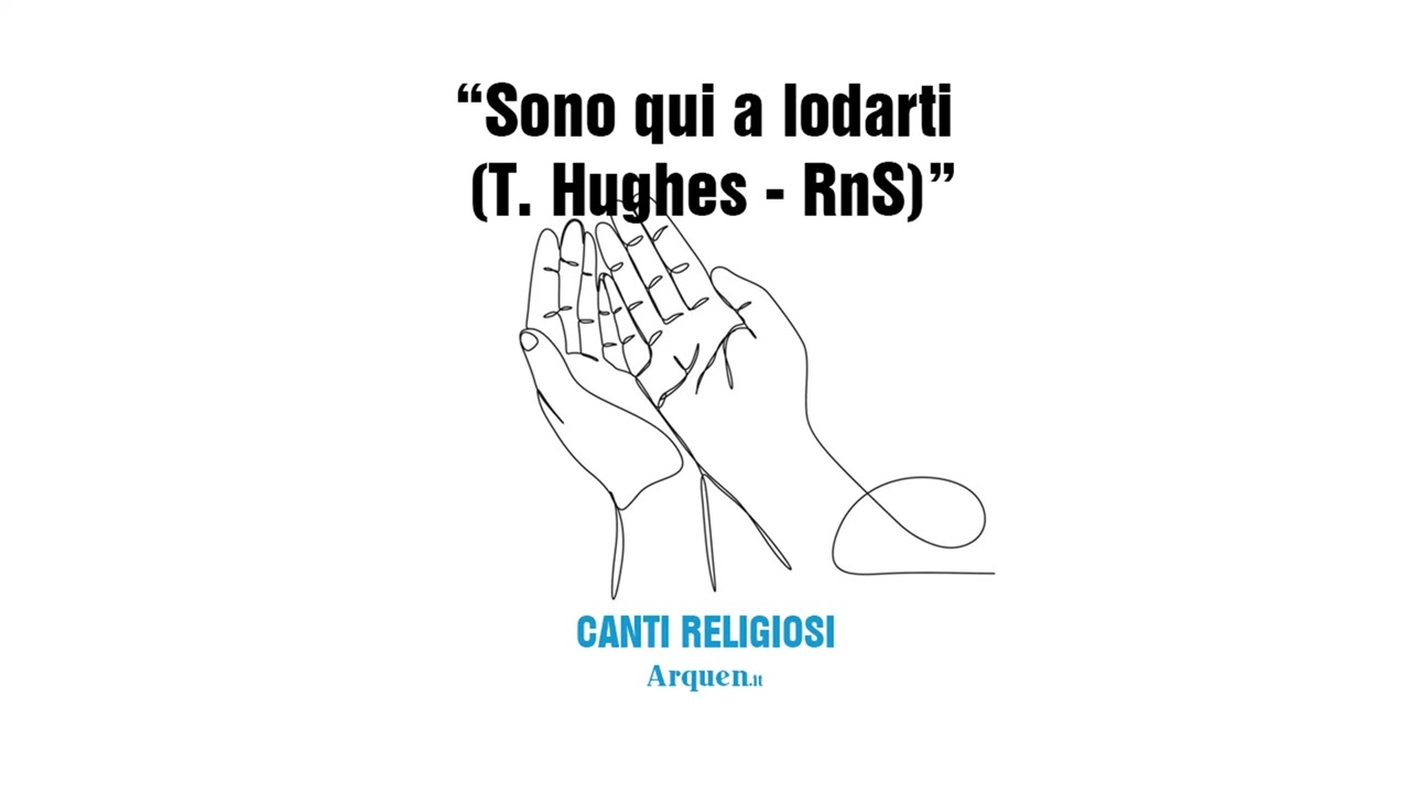 Sono qui a lodarti (T. Hughes, RnS)