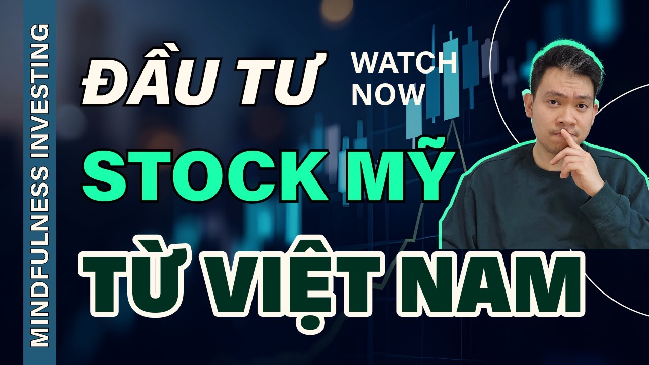 Làm Sao Để Đầu Tư Chứng Khoán Mỹ Từ Việt Nam?