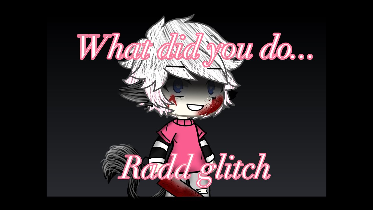 ГЛЮК RADD РЕАЛЕН? Часть 1 #gachaglitch