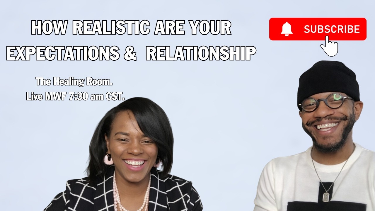 How realistic are your expectations and relationship?