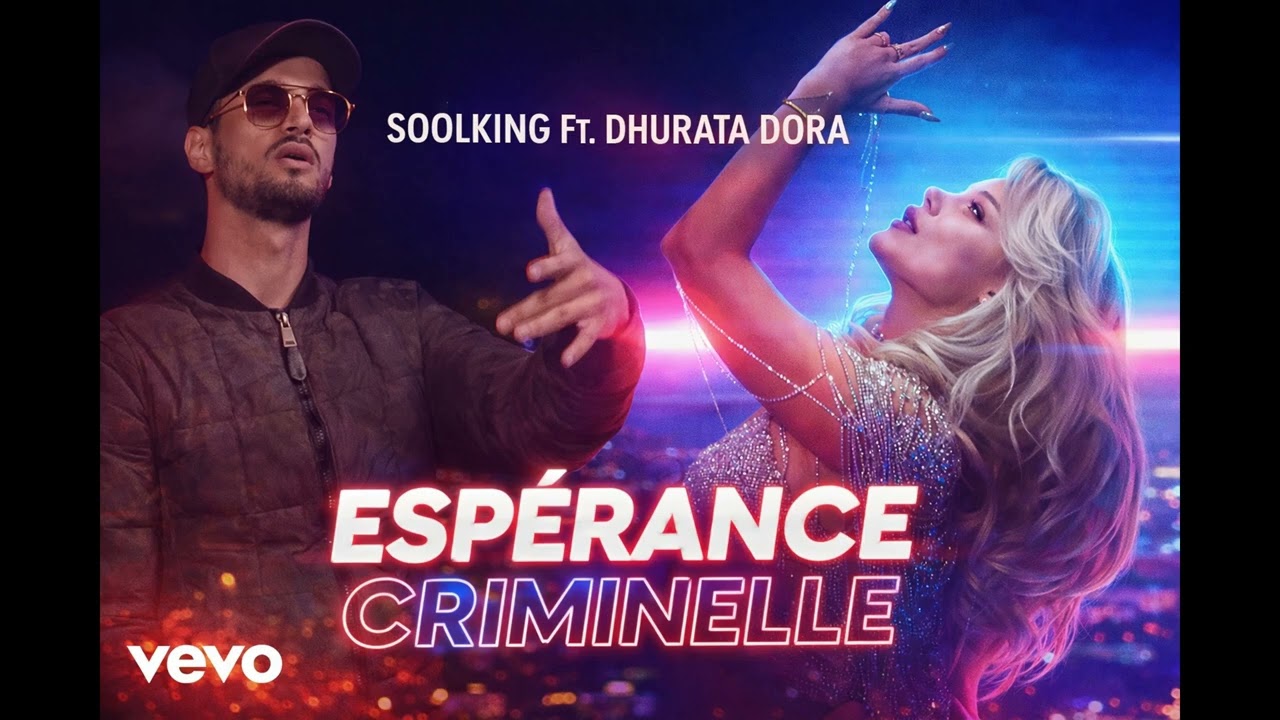 Soolking Ft. Dhurata Dora – Espérance Criminelle (Official Music)