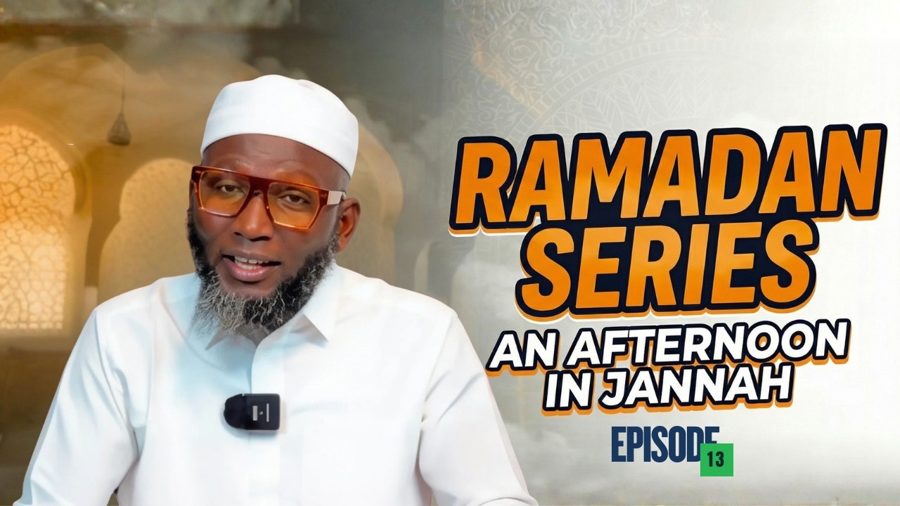 An Afternoon in Jannah: Ep 13 (Following the Prophet (SAW) the road that leads to Jannah)