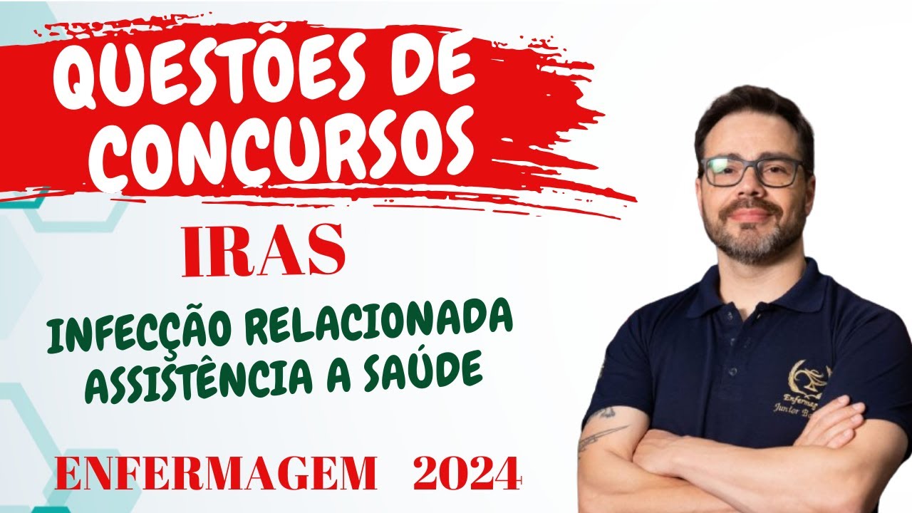 QUESTÕES DE CONCURSOS SOBRE IRAS  -  Infecção Relacionada a Assisitência a Saúde