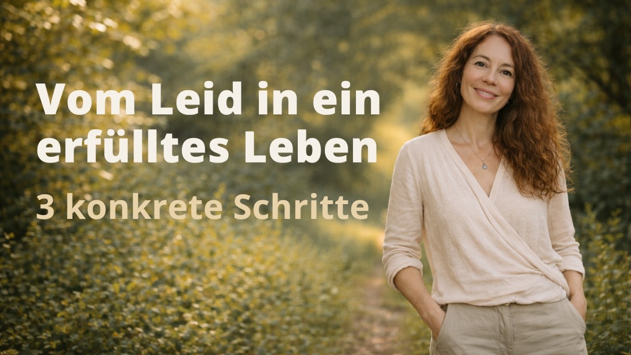 Vom Leid in ein erfülltes Leben – Wie Du Deinen seelischen Zustand selbst verändern kannst
